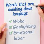 Woke words like ‘gaslighting’ and ’emotional labor’ are dumbing down our language, top researcher says