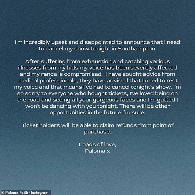 In a statement on social media on Thursday, Paloma said: 'I am extremely upset and disappointed to announce that I have to cancel my show in Southampton tonight.
